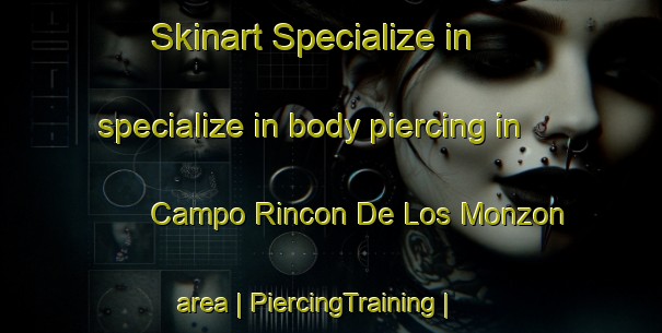 Skinart Specialize in specialize in body piercing in Campo Rincon De Los Monzon area | PiercingTraining | PiercingClasses | SkinartTraining-Mexico